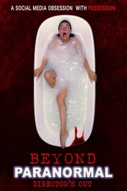 Beyond Paranormal Director’s Cut