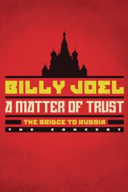 Billy Joel: A Matter of Trust – The Bridge to Russia